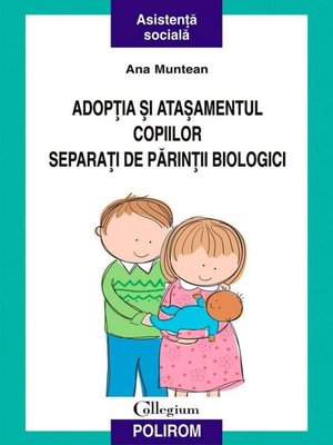cover image of Adopția și atașamentul copiilor separați de părinții biologici
